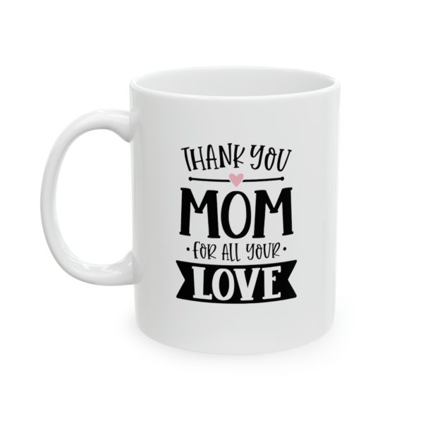 Thank You Mom For All Your Love - Mug