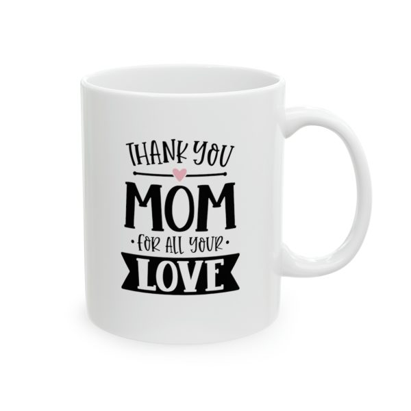 Thank You Mom For All Your Love - Mug - Image 2