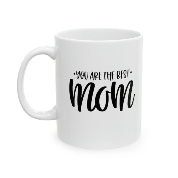 You Are The Best Mom - Mug