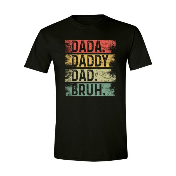 004 - Dad Tee - Dada Daddy Dad Bruh