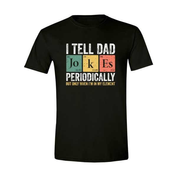 002 - Dad Tee - I Tell Dad Jokes Periodically