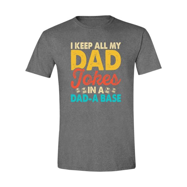 006 - Dad Tee - I Keep All My Dad Jokes In A Dad A Base - Image 2