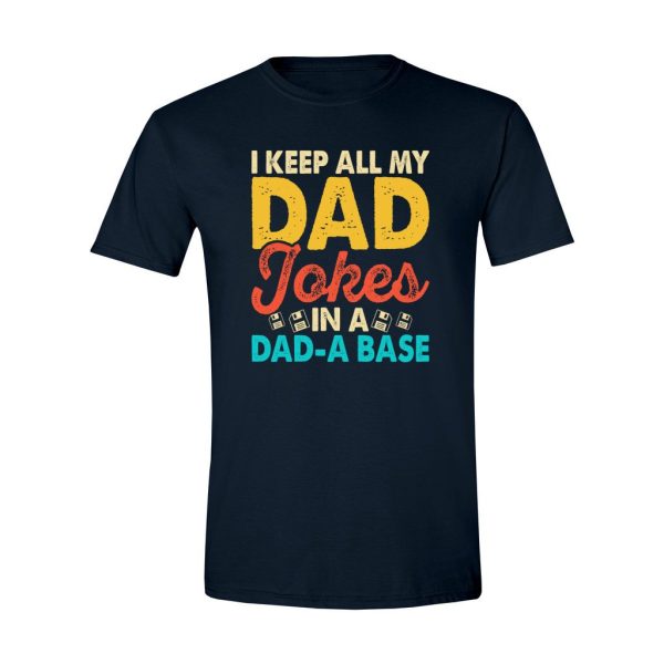 006 - Dad Tee - I Keep All My Dad Jokes In A Dad A Base - Image 3