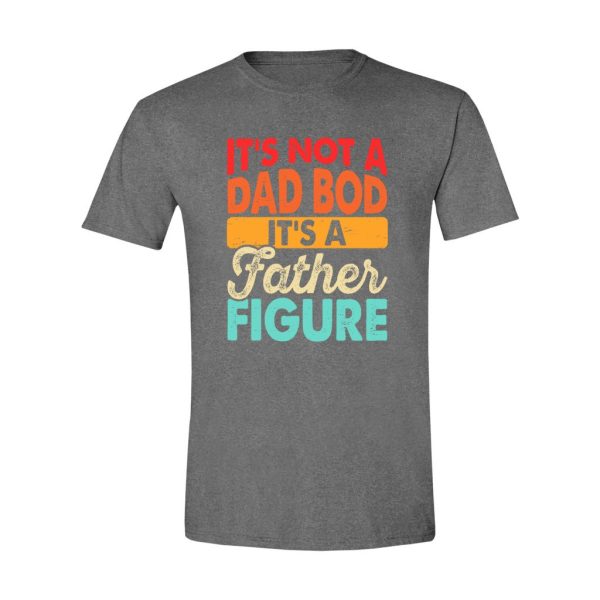 011 - Dad Tee - IT's Not A Dad Bod It's A Father Figure - Image 2